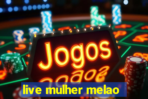 live mulher melao